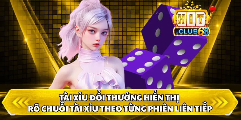 Tài Xỉu Đổi Thưởng hiển thị rõ chuỗi tài xỉu theo từng phiên liên tiếp